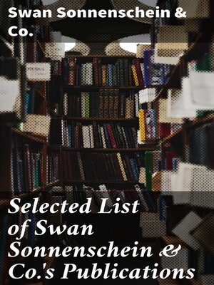 cover image of Selected List of Swan Sonnenschein & Co.'s Publications